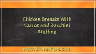 Chicken Breasts With Carrot And Zucchini