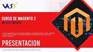 Video presentación del curso aprendiendo Magento 2 desde cero en VASS México