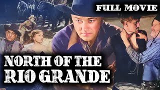 NORTH OF THE RIO GRANDE | William Boyd | Full Western Movie | English | Wild West | Free Movie