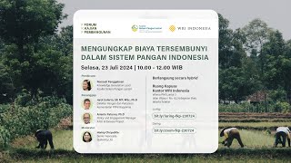 Forum Kajian Pembangunan: Mengungkap Biaya Tersembunyi dalam Sistem Pangan Indonesia