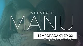 MANU | WEBSERIE | EP 02 "Encontro" | Primeira Temporada | English Subtitles | O Poder da Gravata