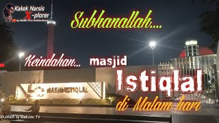 Subhanallah, Indahnya Istiqlal, sisi lain Masjid Istiqlal di malam hari, Masjid Istiqlal #Part2