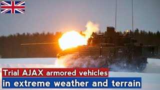 Incredible! British Army's Ajax Armored Fighting Vehicle has been tested in extreme weather