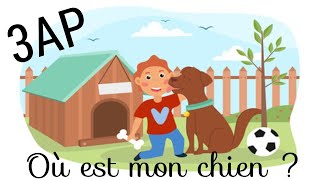 3AP- Projet 3- Séquence 2- Compréhension orale- Où est mon chien ?