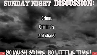 Sunday Night with CNY- Crime, Criminals and Chaos!