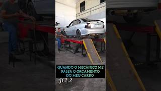 QUANDO O MECÂNICO ME PASSA O ORÇAMENTO DO MEU CARRO