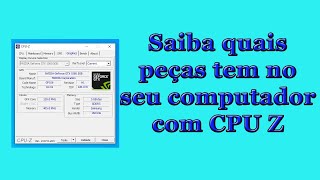 Saiba quais peças tem no seu Pc com Cpu z