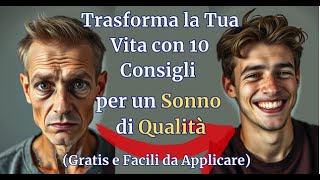 Trasforma la Tua Vita con 10 Consigli per un Sonno di Qualità (Gratis e Facili da Applicare)