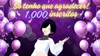 MUITO OBRIGADA! - ESPECIAL DE 1000 INSCRITOS