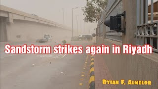 SANDSTORM STRIKES AGAIN TODAY IN RIYADH, SAUDI ARABIA | RYIAN F. ALMELOR