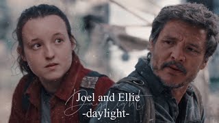 Joel and Ellie || Daylight