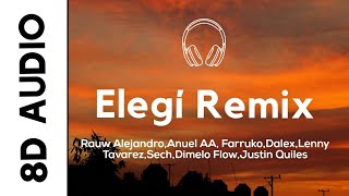 Rauw Alejandro, Anuel AA, Farruko, Dalex, Lenny Tavarez, Sech, Dimelo, J.Q - Elegí Remix (8D AUDIO)