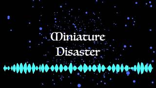 Miniature Disaster (original)