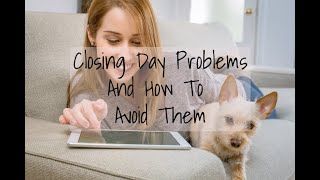 Closing Day Problems When Buying a House and How to Avoid Them