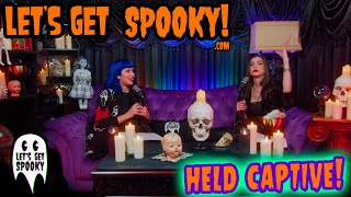 Let's Get Spooky - Ep.52 - Held Captive