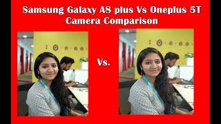 Samsung Galaxy A8 plus vs Oneplus 5T Camera Comparision