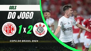 AMÉRICA 1 × 2 CORINTHIANS GOLS COPA DO BRASIL 2024