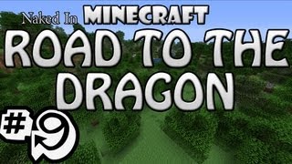 Naked In Minecraft: Road To The Dragon Ep.9