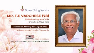 MR. T.E VARGHESE (78)   | Funeral Service | 12-08-2024 | Live Start @ 9:00 AM | MALOOS