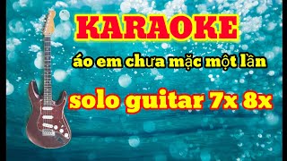 karaoke _áo em chưa mặc một lần _ solo guitar 7x8x