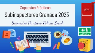 👮 24. SUPUESTO PRACTICO SUBINSPECTORES GRANADA 2023 📝