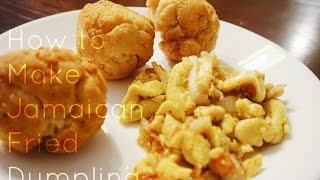 How to Cook Jamaican Fried Dumpling