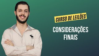 Aula 8.2 - Considerações finais [CURSO PREMIUM DE LEILÃO DE IMÓVEIS]