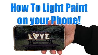 How To Light Paint With a Phone - Light Writing Love