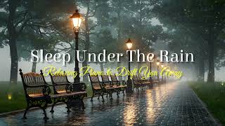 🌧️ PEACEFUL NIGHT RAIN - Sleep with Gentle Piano and Soothing Sounds