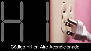 Código H1 en aire acondicionado: Significado, Causas, Solución de la falla.