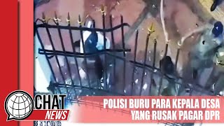 Polisi Buru Para Kepala Desa yang Rusak Pagar DPR - Chatnews 02 Februari 2024