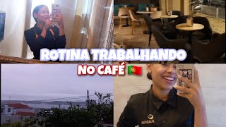 MINHA ROTINA TRABALHANDO NO CAFÉ EM PORTUGAL 🇵🇹