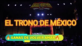 ✨✨EN VIVO EL TRONO DE MÉXICO 🇲🇽 ✨✨ GANAS DE VOLVER AMAR