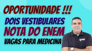 OPORTUNIDADE!!! MAIS DOIS VESTIBULARES USANDO A NOTA DO ENEM,  VAGAS PARA MEDICINA E OUTRAS ÁREAS.