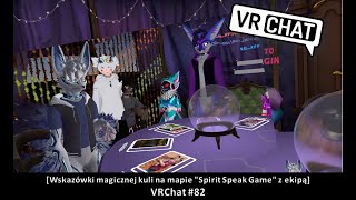 [Wskazówki magicznej kuli na mapie "Spirit Speak Game" z ekipą] VRChat #82