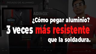 ¿Cómo pegar aluminio? | Adhesivo más resistente que la soldadura en aluminio | Metil - Metacrilato