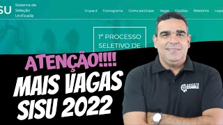 ATENÇÃO!!! MAIS VAGAS PARA O SISU 2022, UNIVERSIDADES DISPONIBILIZAM VAGAS PARA O PRIMEIRO SISU 2022