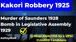 Kakori Robbery 1925Murder of Saunders 1928Bomb in Legislative Assembly 1929