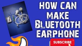 How to make earphone with Bluetooth