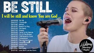 Be Still   Hillsong Awesome Worship Songs 2021 Playlist🙏Inspiring HILLSONG Praise And Worship Songs