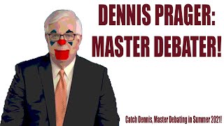 Dennis Prager: Master Debater!