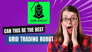 Dark Knight RX Trading Robot - The Best Grid Trading Robot?