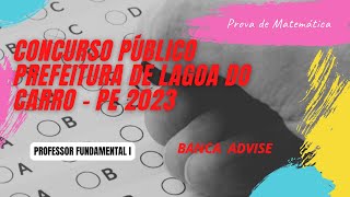 Resolução da prova da Pref. de Lagoa do Carro 2023 | Professor Fundamental 1 | Matemática | ADVISE