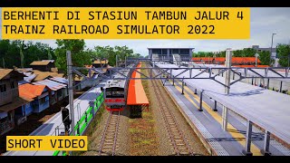 SHORT VIDEO BERHENTI STASIUN TAMBUN JALUR 4 | TRAINZ SIMULATOR INDONESIA