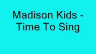 Madison Kids - Time To Sing