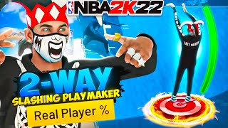 REAL PLAYER % ON 2-WAY SLASHING PLAYMAKER IS UNFAIR ON NBA 2K22! MOST OVERPOWERED BUILD ON NBA 2K22!