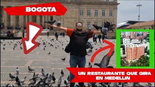 Visitamos la Plaza de Bolívar en Bogotá y El restaurante Giratorio de Medellín