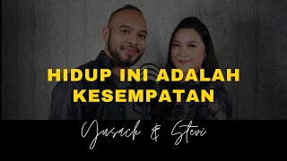 HIDUP INI ADALAH KESEMPATAN (Yusach & Stevi) #SaatMenyembah