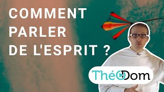 Comment parler de l'Esprit-Saint ?