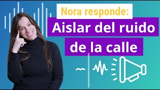 ¿Cómo aislarte del ruido de la calle?